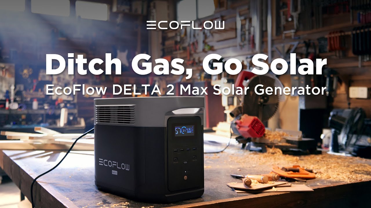 EcoFlow DELTA 2 Max | Ditch Gas, Go Solar